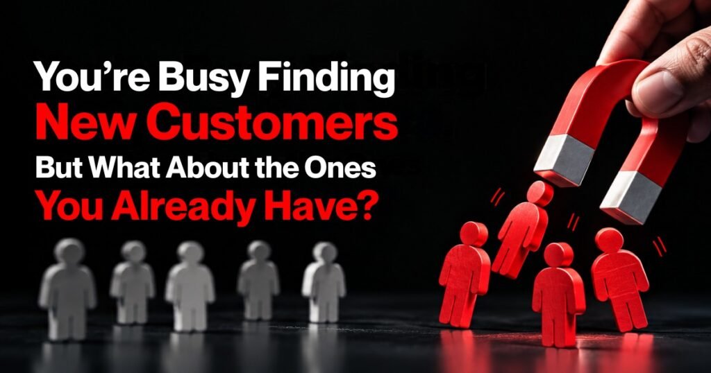 Customer retention and the importance of maintaining relationships with existing customers while finding new customers.