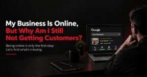 My Business Is Online, But Why Am I Still Not Getting Customers? 